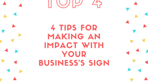 4 Tips for Making An Impact with Your Business's Sign